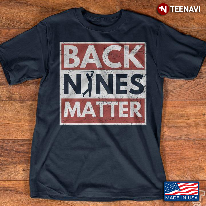Back Nines Matter Golfer Lover