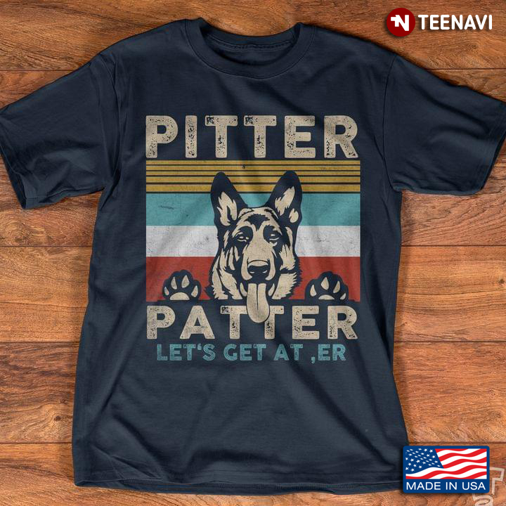 Funny Vintage Pitter Patter Let’s Get At ‘Er German Shepherd Dog