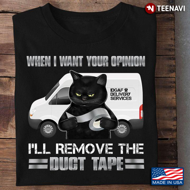 Cat Lover Funny When I Want Your Opinion I’ll Remove The Duct Tape Black Cat