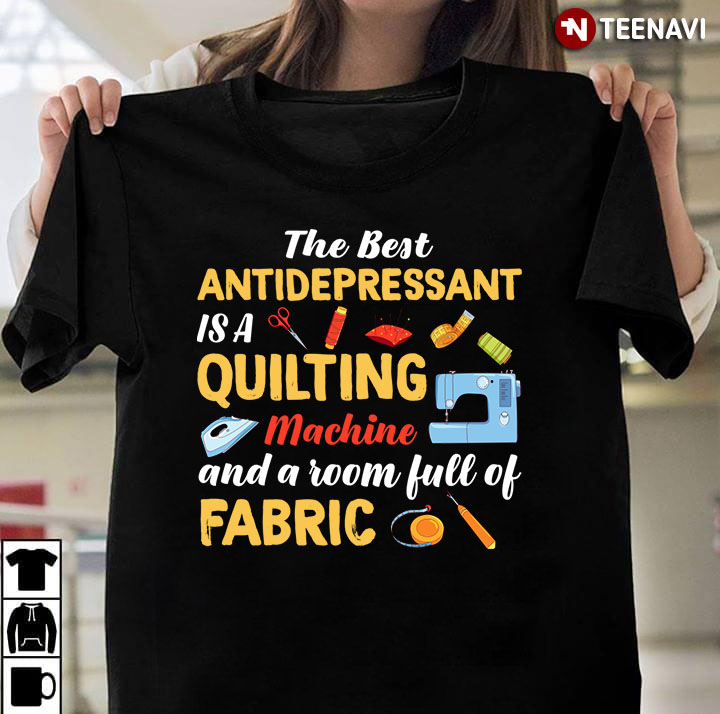 The Best Antidepressant Is A Quilting Machine And A Room Full Of Fabric