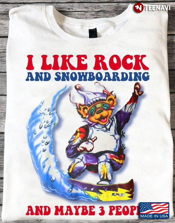 I Like Rock And Snowboarding And Maybe 3 People