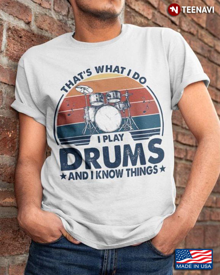 That’s What I Do I Play Drums And I Know Things Vintage