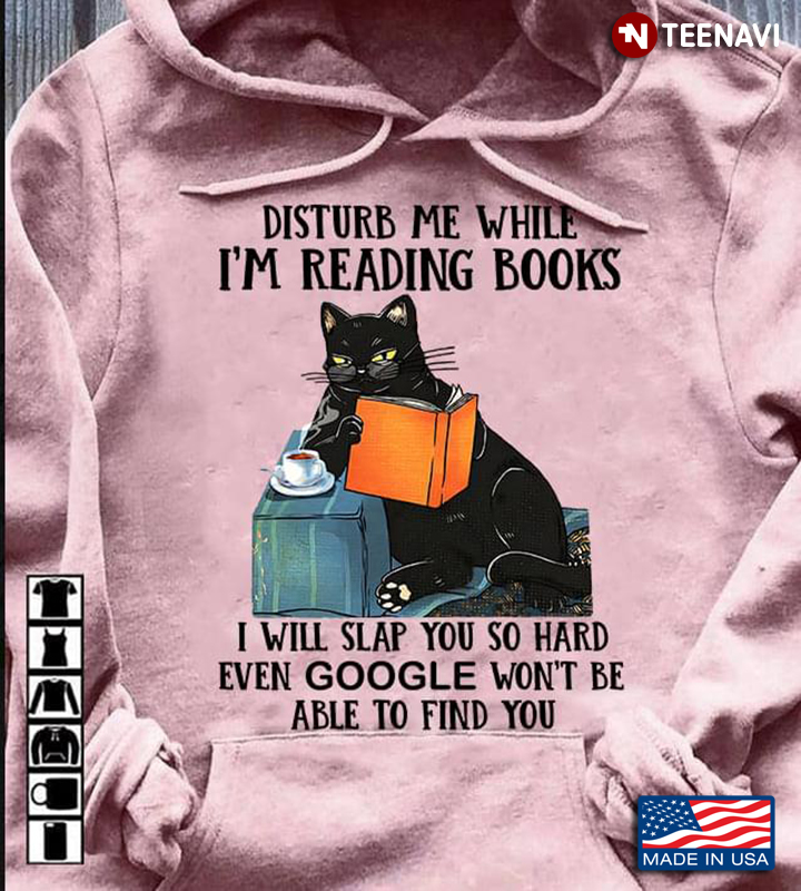 Black Cat Disturb Me While I’m Reading Books I Will Slap You So Hard Even Google Won’t Be Able
