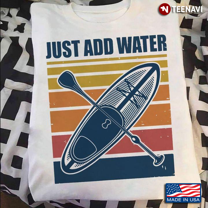 Just Add Water Funny Kayaking Vintage