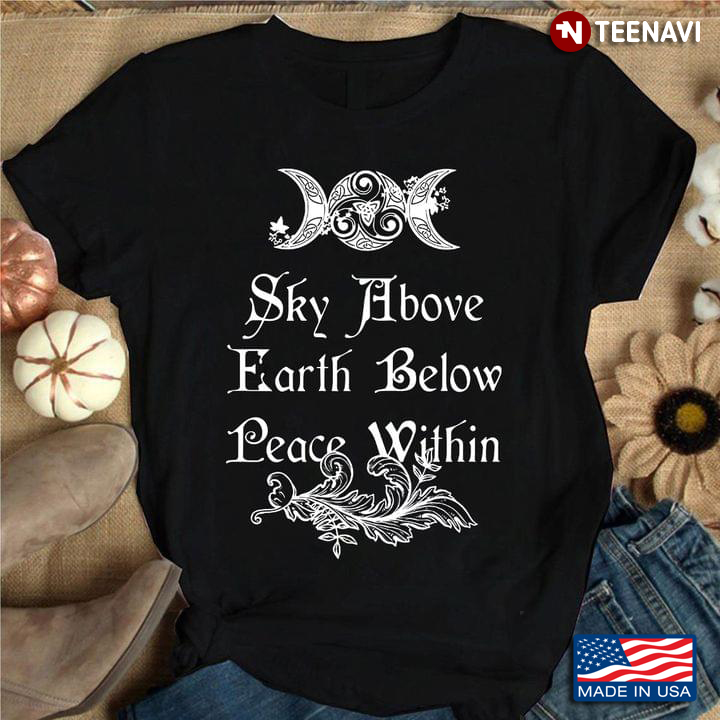 Sky Above Earth Below Peace Within Pagan Witch