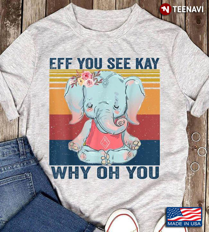 Eff You See Kay Why Oh You Funny Vintage Elephant Yoga Lover