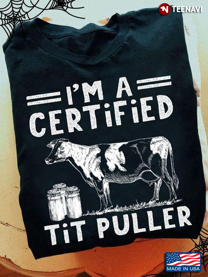 I’m A Certified Tit Puller Funny Dairy Cow Farmer Gift