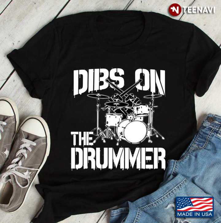 Drums Kit Funny Dibs On The Drummer Music Lover
