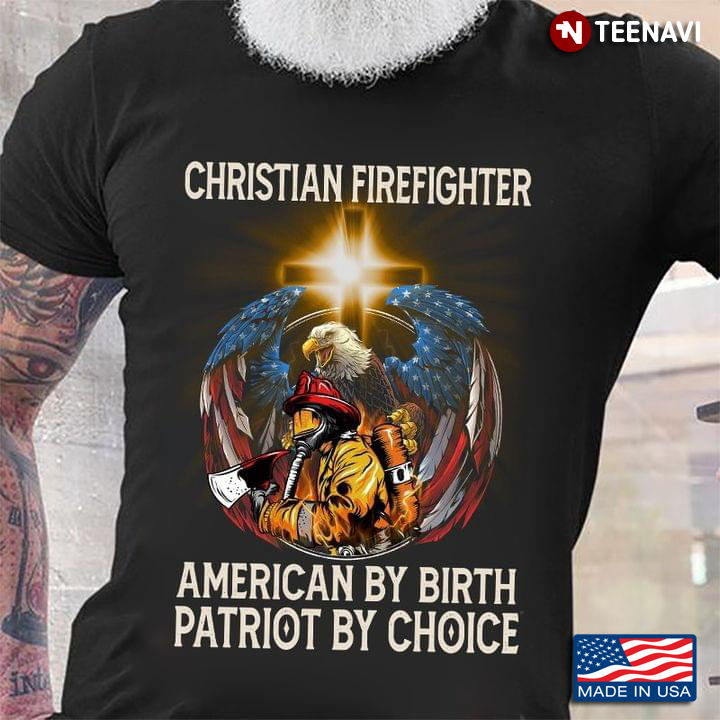 Christian Firefighter American By Birth Patriot By Choice