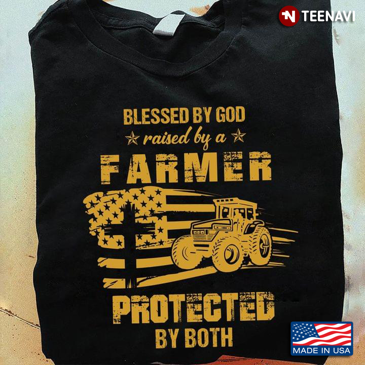 Blessed By God Raised Be A Farmer Protected By Both American Flag