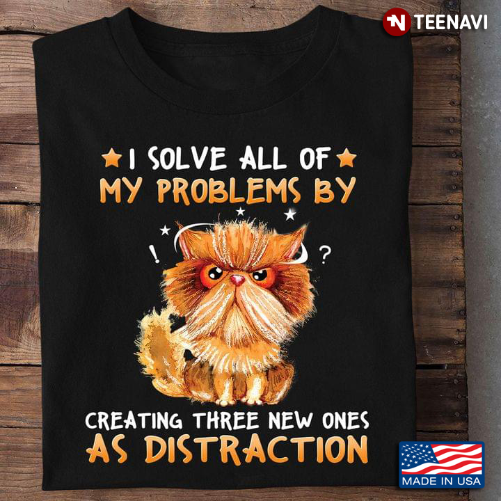 I Solve All Of My Problems By Creating Three New Ones As Distractions Grumpy Cat