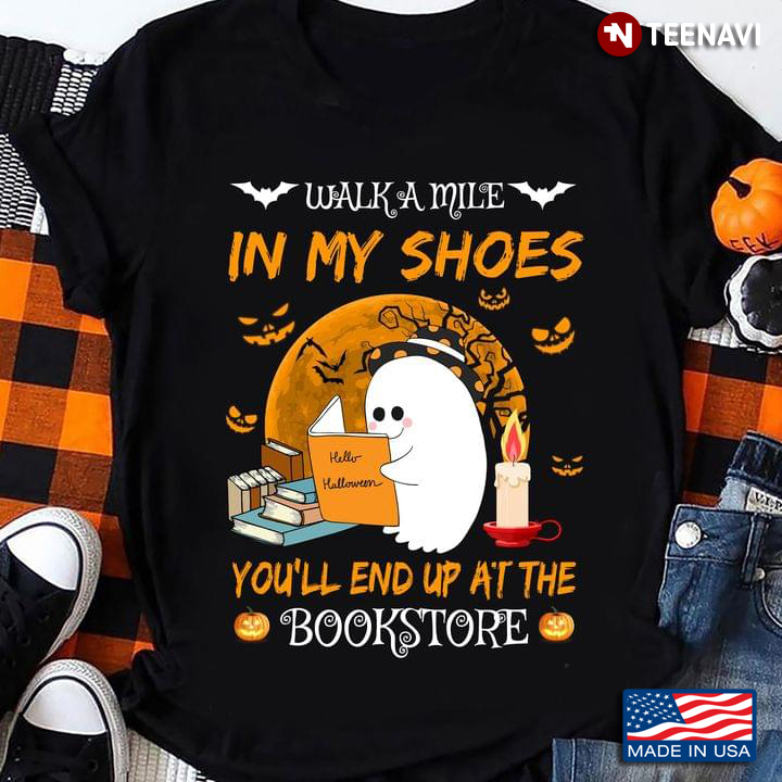 Walk A Mile In My Shoes You’ll End Up At The Bookstore Ghost Boo Halloween