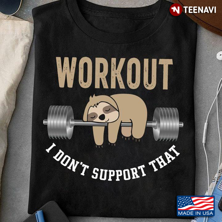 Workout I Don’t Support That Lazy Sloth