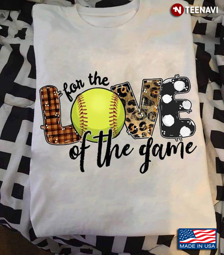 For The Love Of The Game Softball Lover