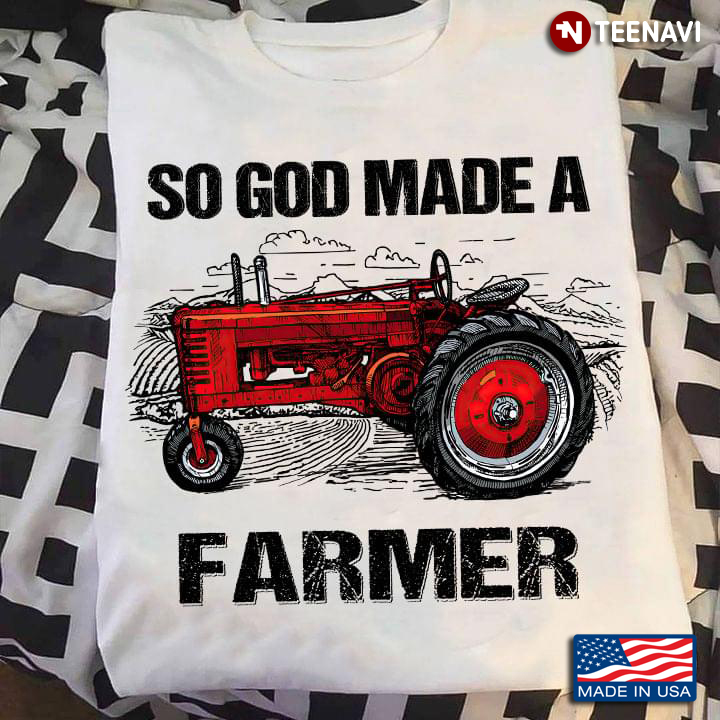 So God Made A Farmer Agriculturist Farmer Tractor