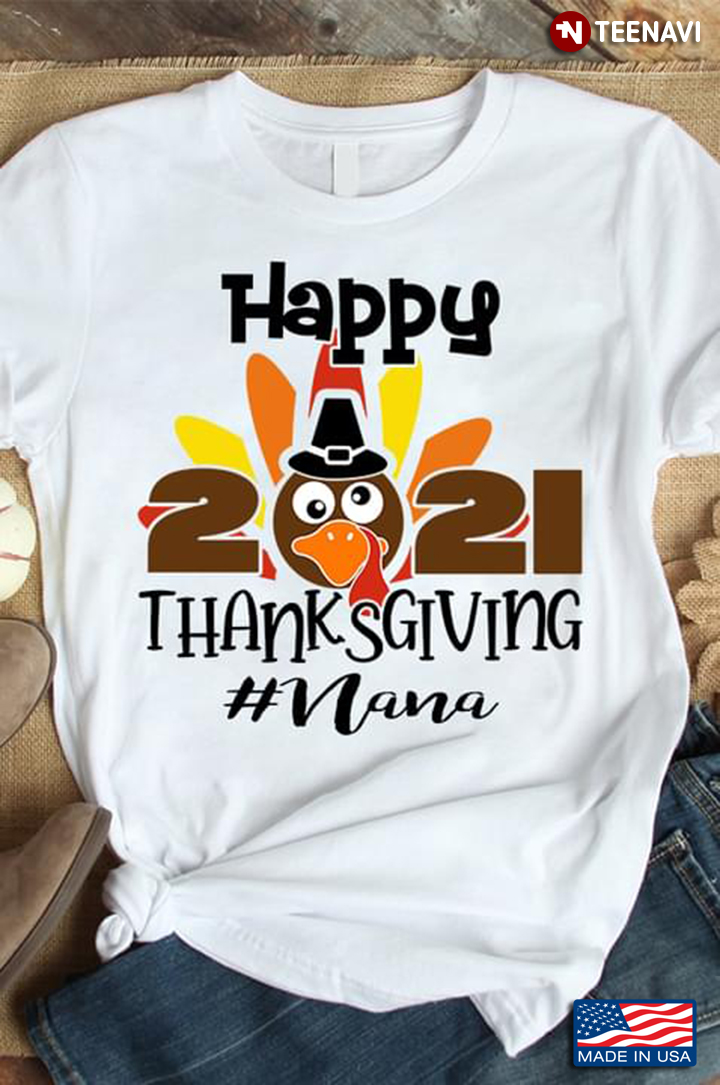 Happy 2021 Thanksgiving Nana Funny Turkey