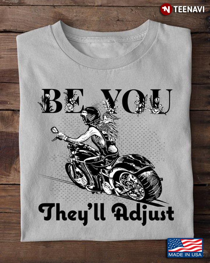 Be You The World Will Adjust Motor Rider Flowers