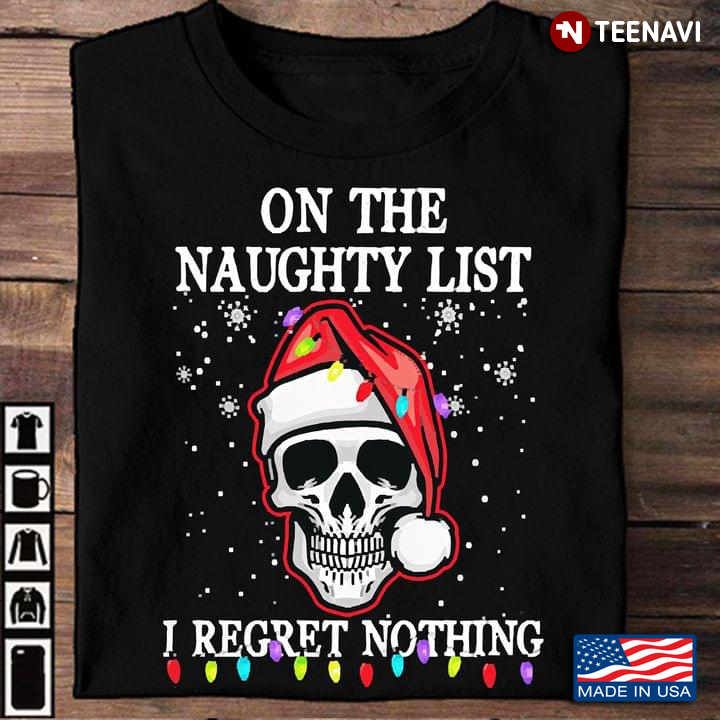 On The Naughty List And I Regret Nothing Skull Santa Hat Christmas