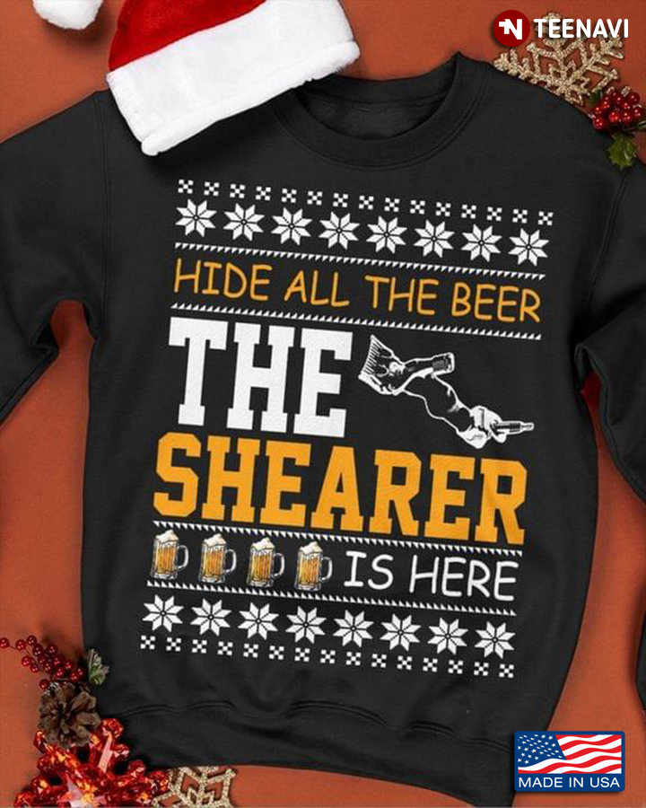 Hide All The Beer The Shearer Is Here Christmas Sweater