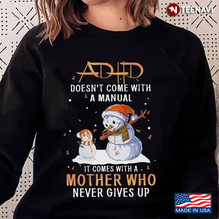 ADHD Doesn’t Come With A Manual It Comes With A Mother Who Never Gives Up Snowmans Merry Christmas