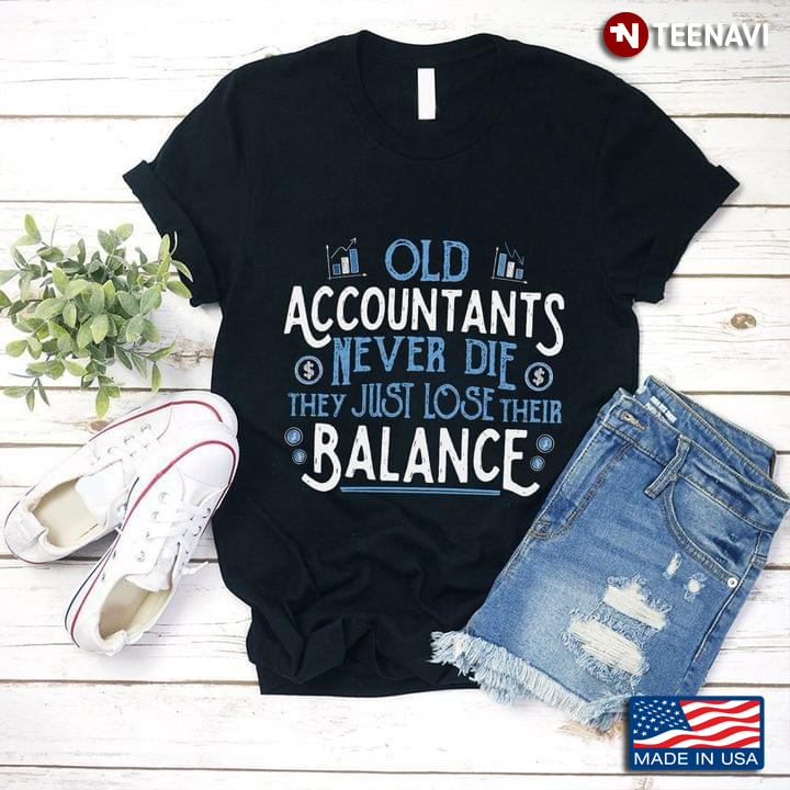 Old Accountants Never Die They Just Lose Their Balance