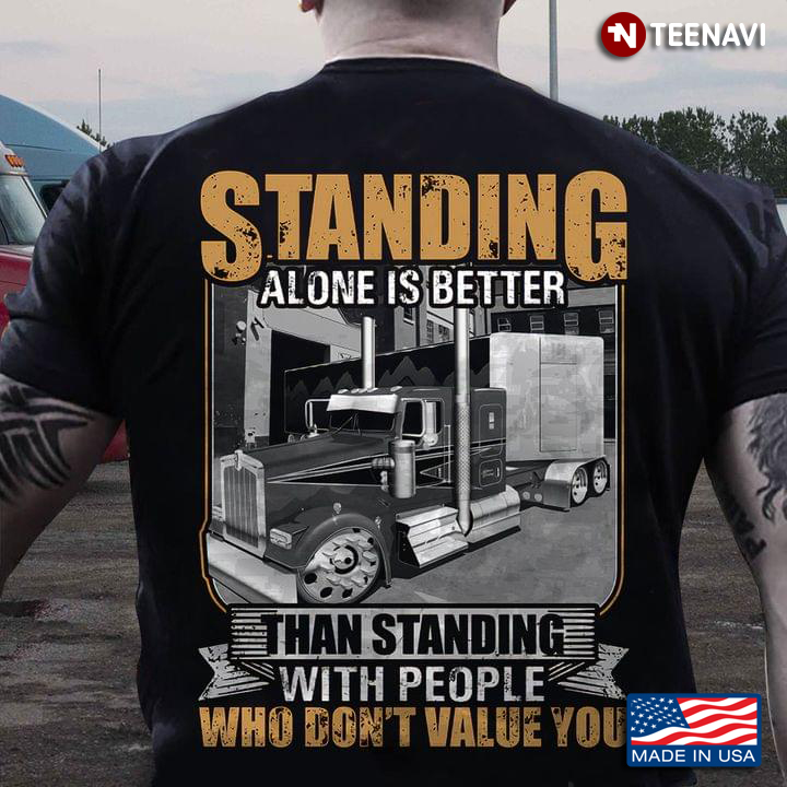 Standing Alone Is Better Than Standing With People Who Don’t Value You