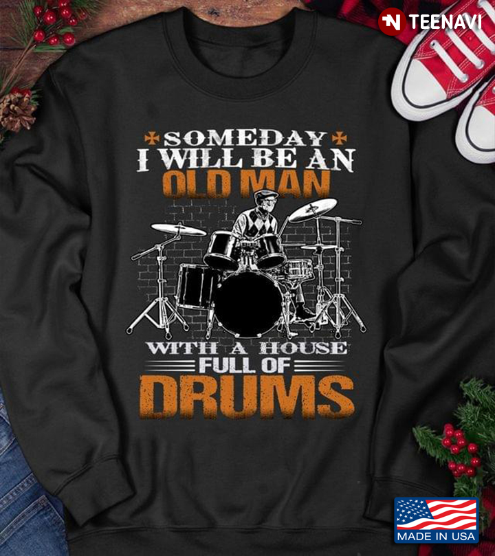 Someday I Will Be An Old Man With A House Full Of Drums Music Lover