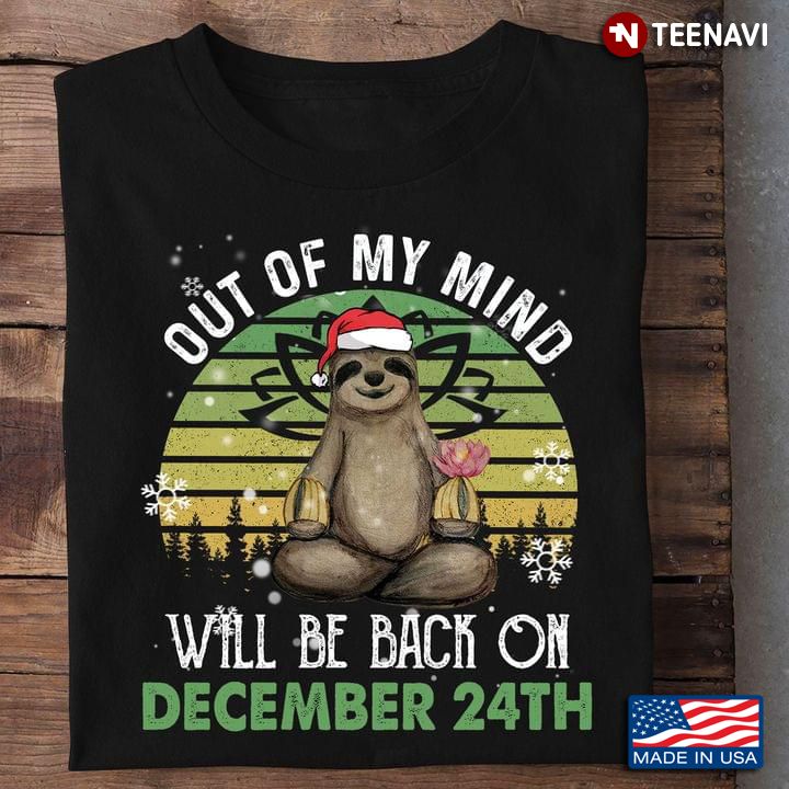 Sloth With Santa Hat Out Of My Mind Will Be Back On December 24th Vintage