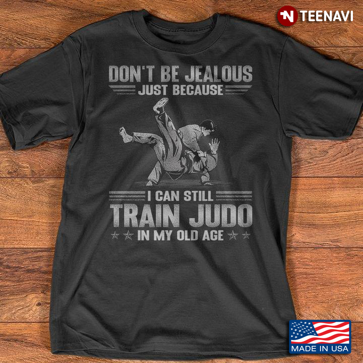 Don’t Be Jealous Just Because I Can Still Train Judo In My Old Age