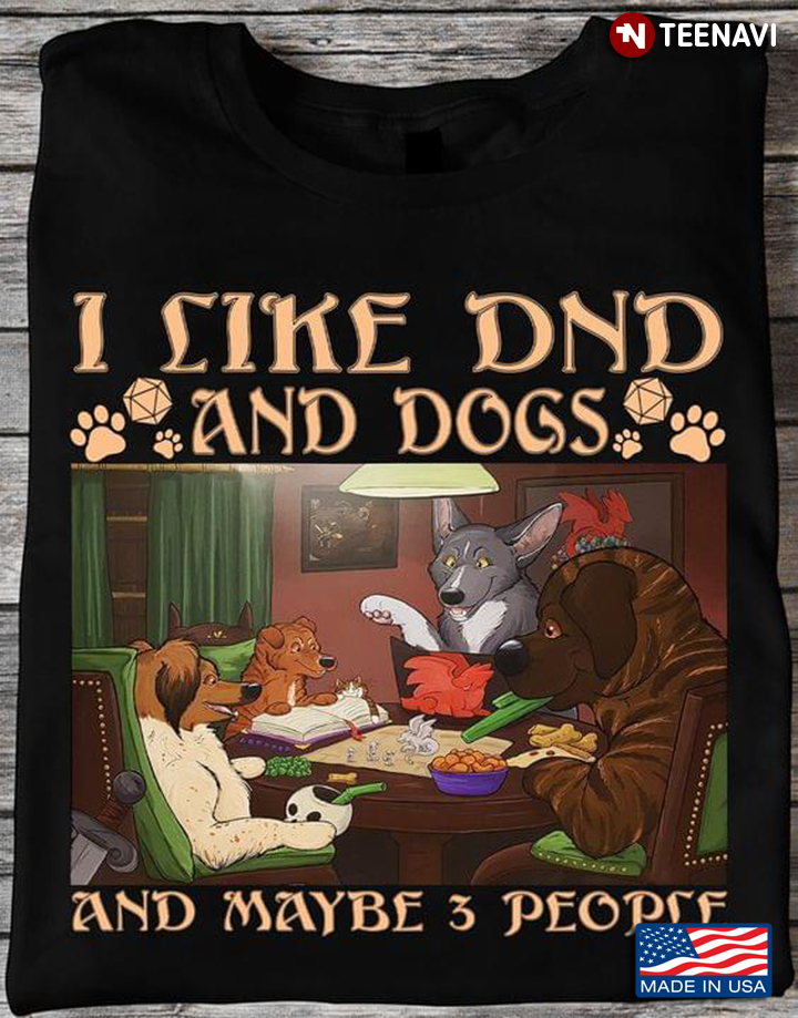 I Like Dnd And Dogs And Maybe 3 People