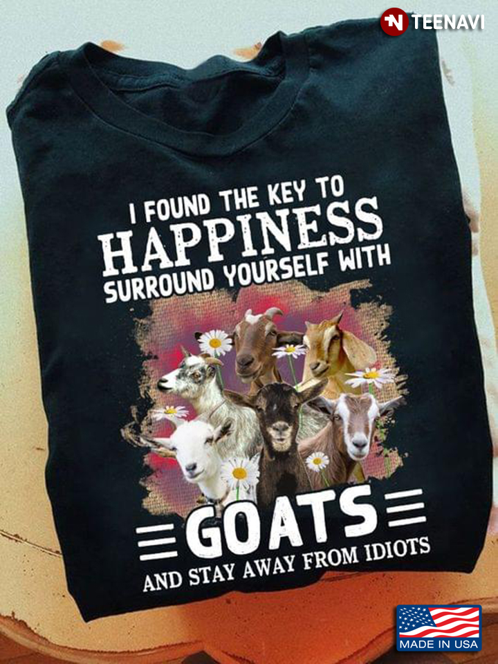I Found The Key To Happiness Surround Yourself With Goats