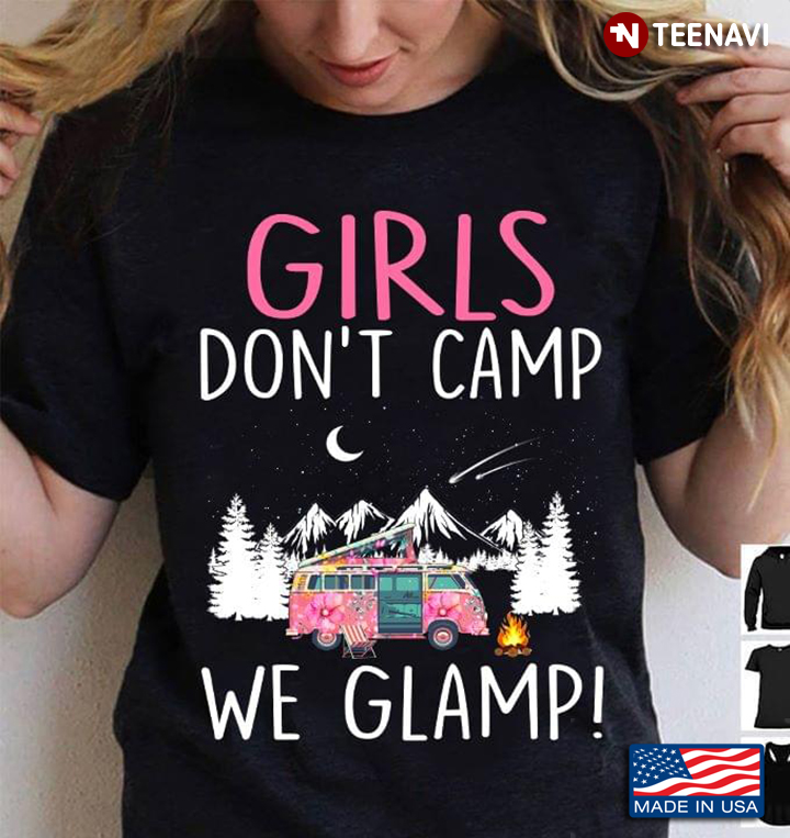 Girl Don’t Camp We Glamp Glamping Camping Camper Hiking Lover