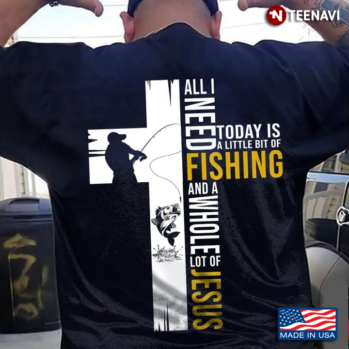 All I Need Is Fishing And Jesus Christian Cross