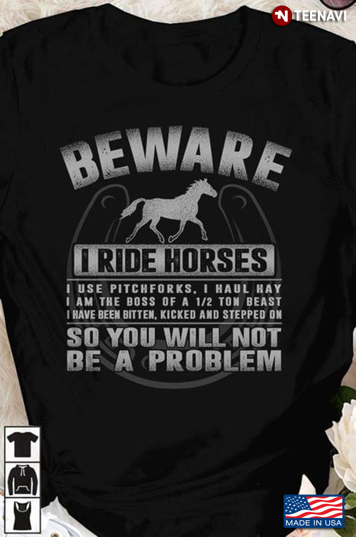 Funny Horse Lover Beware I Ride Horses