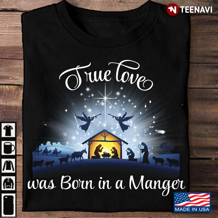 True Love Was Born In A Manger