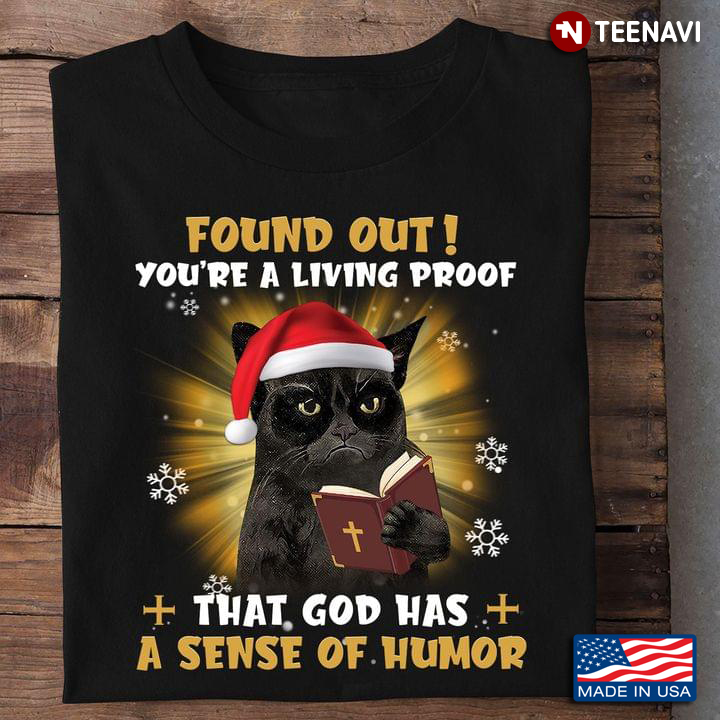 Found Out You’re A Living Proof That God Has A Sense Of Humor Cat With Santa Hat