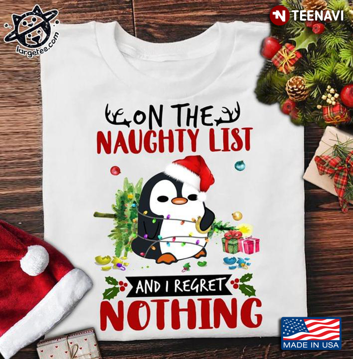 I’m On The Naughty List I Regret Nothing Funny Christmas Funny Penguin Santa Hat