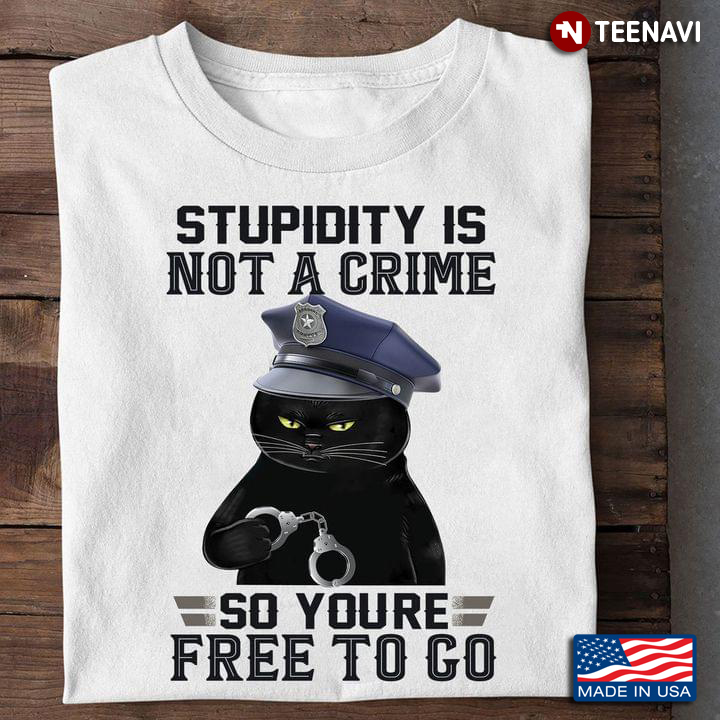 Stupidity Is Not A Crime So You’re Free To Go Funny Black Cat Vintage