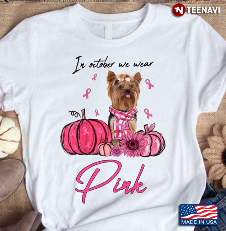 In October We Wear Pink Breast Cancer Awareness Yorkshire Dog Lover