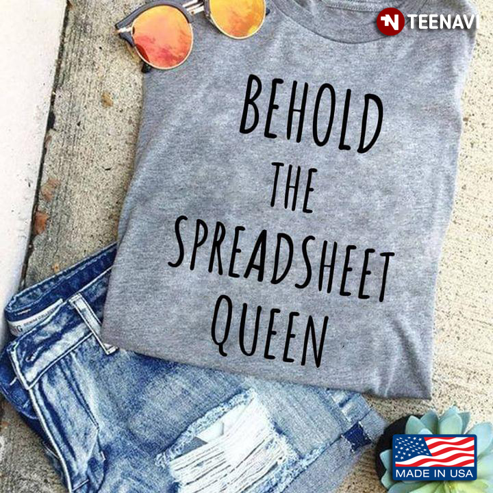Accountant Behold The Spreadsheet Queen
