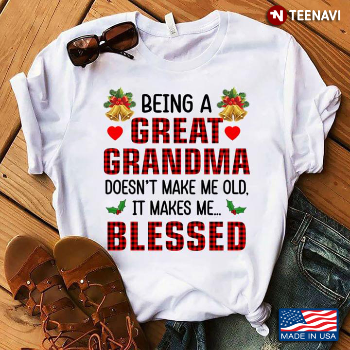 Being A Great Grandma Doesn’t Make Me Old It Takes Me Blessed