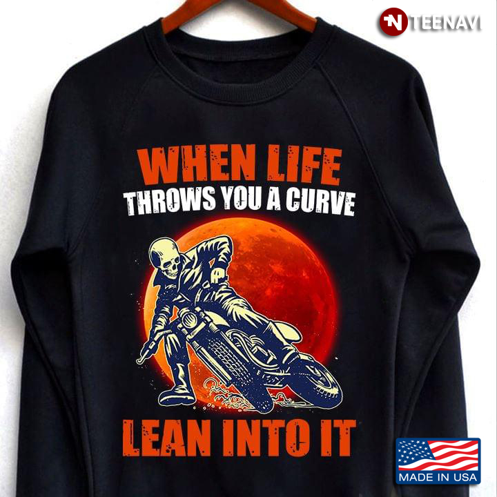When Life Throws You A Curve Lean Into It Bike Skull Biker