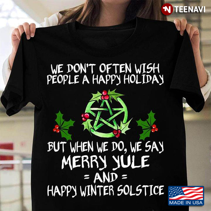 We Don’t Often Wish People A Happy Holiday But When We Do We Say Merry Yule