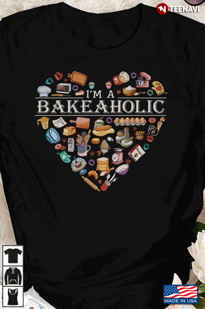 I’m A Bakeaholic Funny Baking Baker Heart