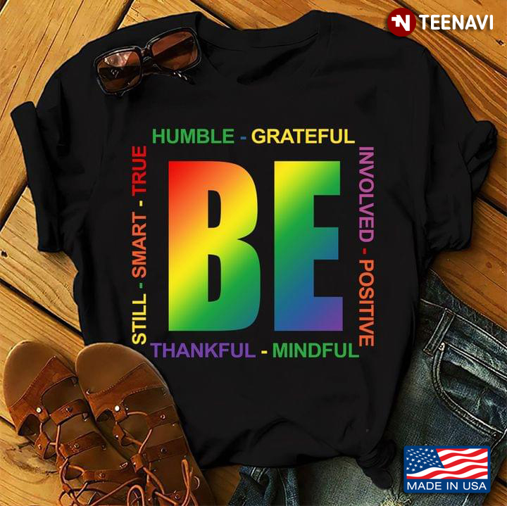 Be Humble Grateful Thankful Mindful Still Smart True Involved Positive