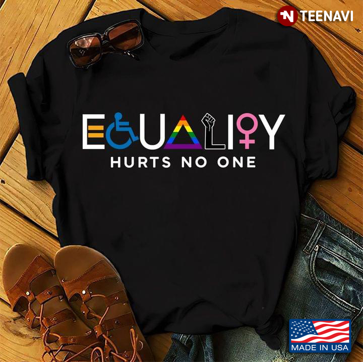 Equality Hurts No One Lgbt Equality Gay Pride