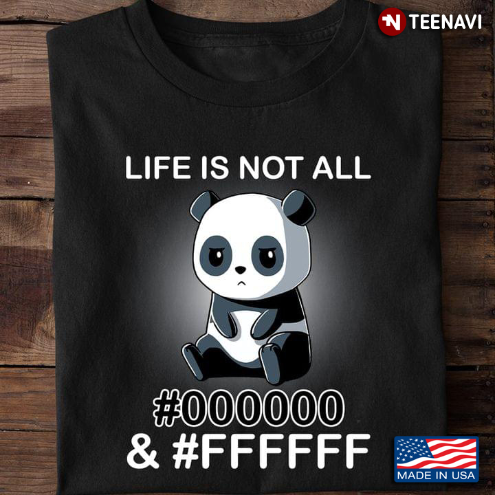 Panda Life Is Not All #0000000 and #FFFFFF