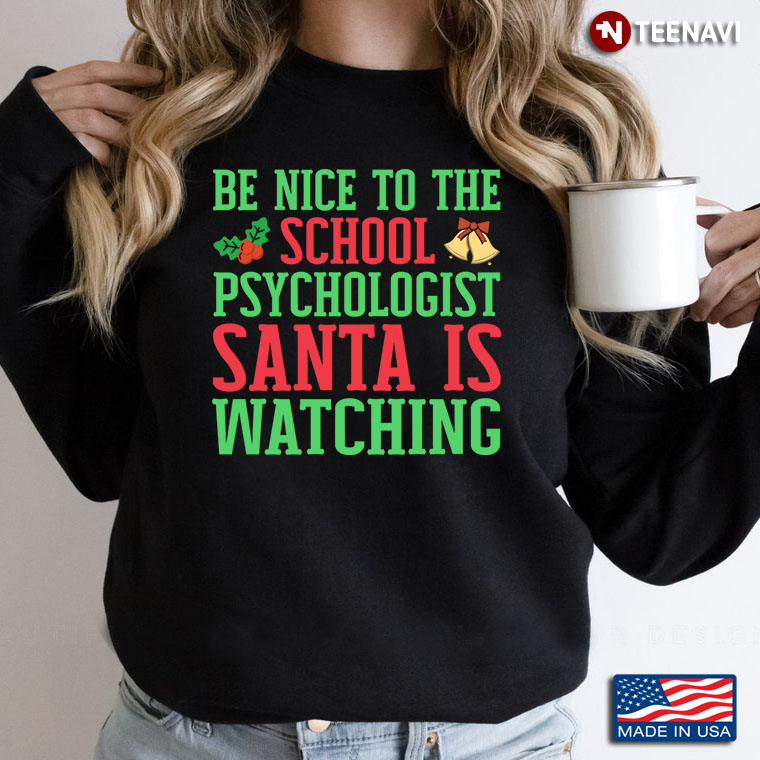 Be Nice To The School Psychologist Santa Is Watching