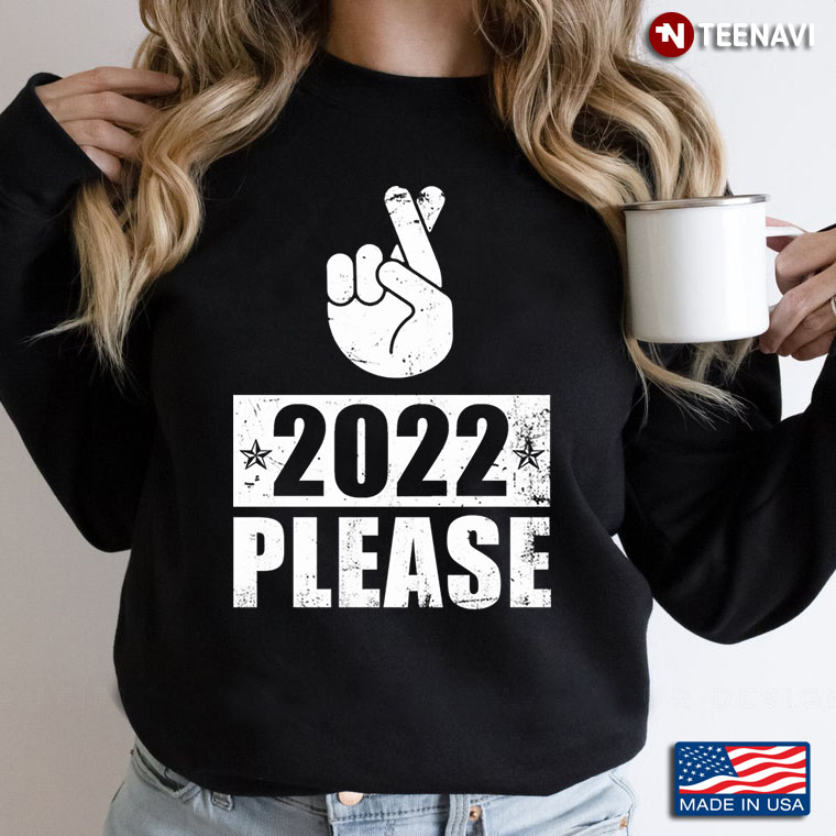 2022 Please - Cute Hoping For A Better New Year 2022