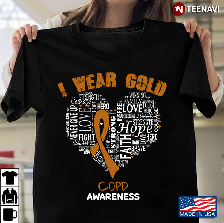 I Wear Gold Copd Awareness Faith Hope Love